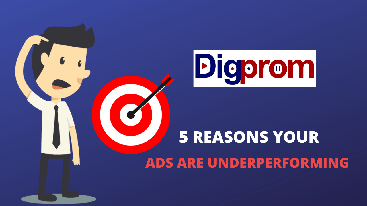 5 REASONS YOUR ADS ARE UNDERPERFORMING