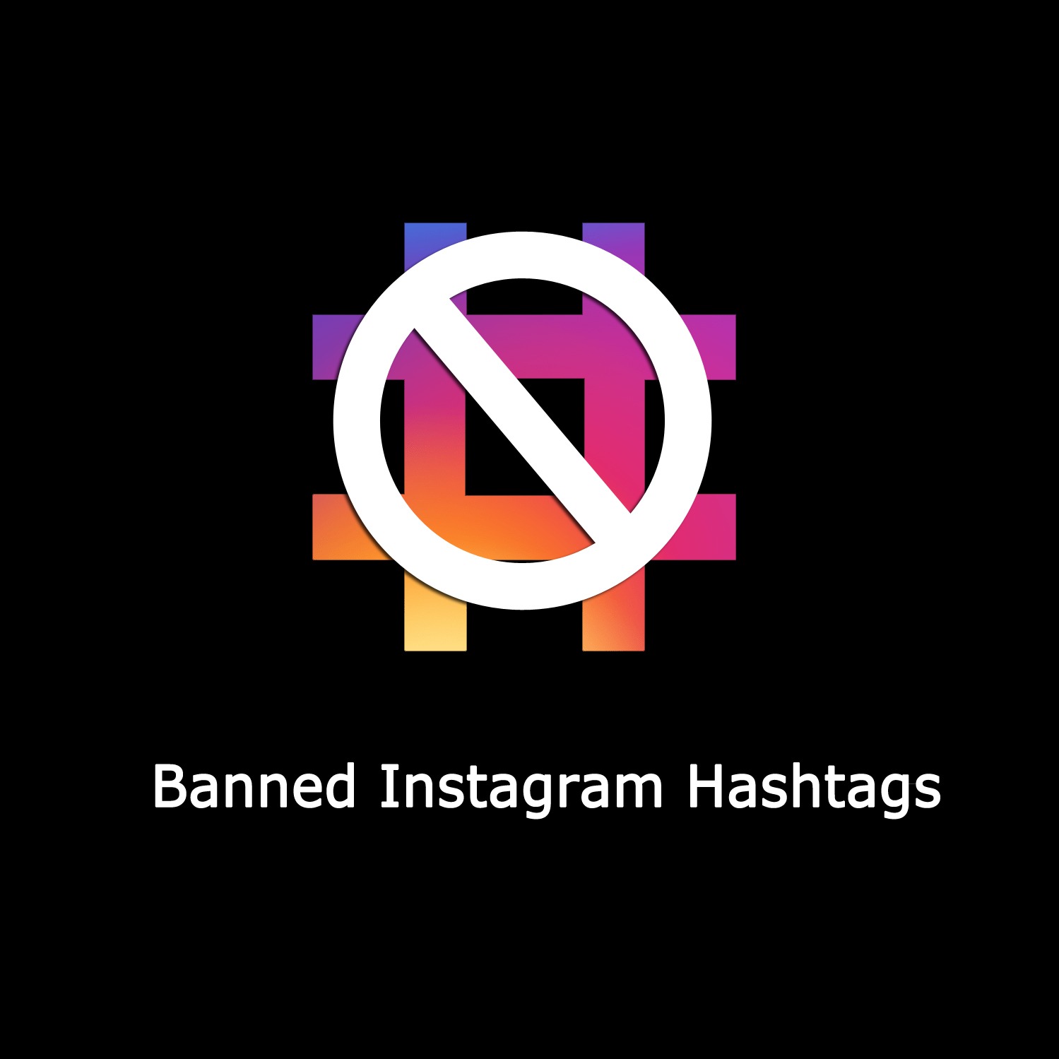 That Instagram #Hashtag You Are About To Use Has Probably been BANNED (See Full 2019 Banned List)