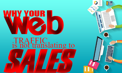 Why Your Web Traffic Is Not Translating to Sales