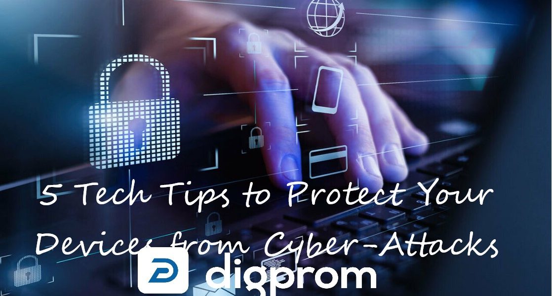 5 Tech Tips to Protect Your Devices from Cyber-Attacks