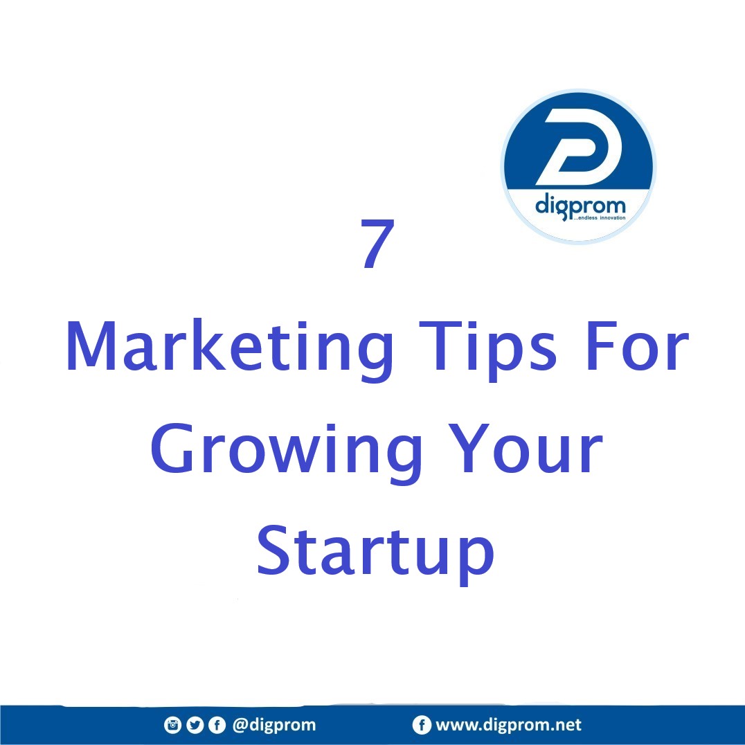 7 Marketing Tips for Growing Your Startup