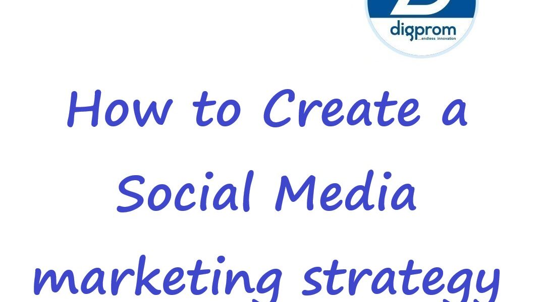 How to Create a Social Media marketing strategy