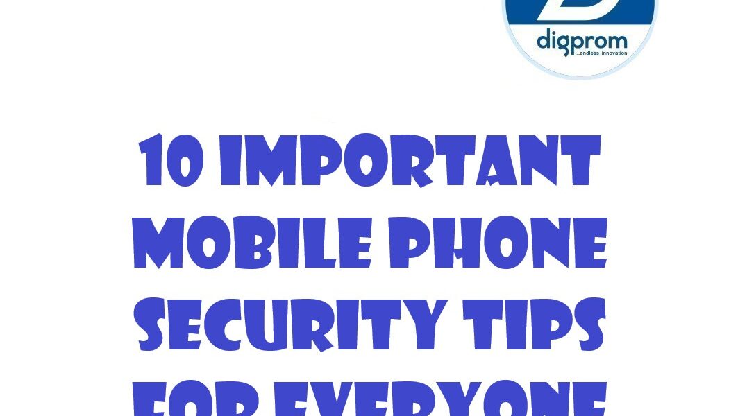 10 Important Mobile Phone Security Tips for Everyone