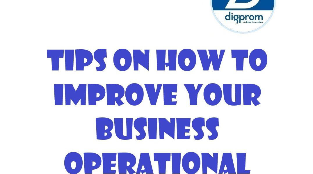 Tips on How to Improve Your Business Operational Efficiency