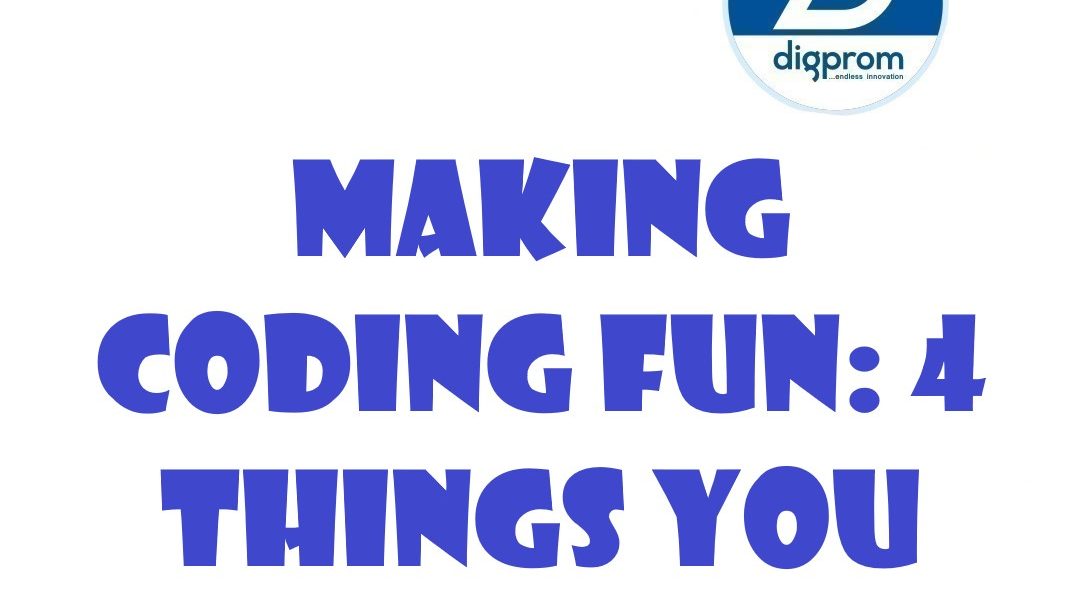 Making Coding Fun: 4 things you need To Know