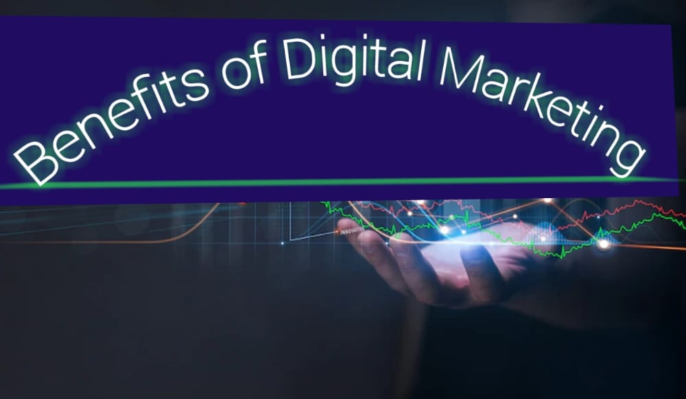 5 Benefits of digital marketing
